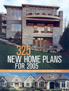 325 New Home Plans for 2005: Top Designs from 1,000 to 5,500 Square Feet