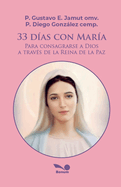 33 d?as con Mar?a: para consagrarse a Dios a trav?s de la Reina de la Paz