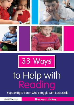33 Ways to Help with Reading: Supporting Children Who Struggle with Basic Skills - Hickey, Raewyn