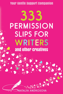 333 Permission Slips for Writers and Other Creatives
