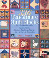 336 Ten-Minute Quilt Blocks: To Foundation-Piece, Quick-Piece, Nosew Applique, Stamp, Stencil, Paint & Embellish - Schmidt, Holly L