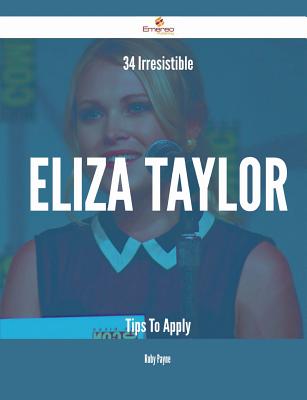 34 Irresistible Eliza Taylor Tips to Apply - Payne, Ruby