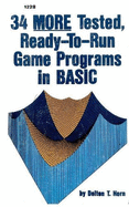 34 More Tested, Ready-To-Run Game Programs in Basic