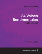 34 Valses Sentimentales - D.779 (Op.50) - For Solo Piano (1825)