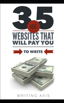 35 More Websites that Will Pay You to Write: A Must-Read for Writers Looking for Work from Home Jobs with Great Pay - Axis, Writing