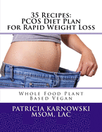 35 Recipes: PCOS Diet Plan for Rapid Weight Loss: Whole Food Plant Based Vegan
