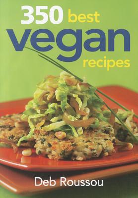 350 Best Vegan Recipes - Roussou, Deb