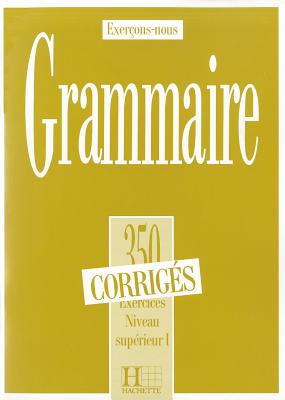 350 Exercices Grammaire - Superieur 1 Corriges - Collective, and Cueilleron, J C, and Cadiot-Cueilleron