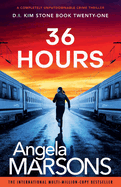 36 Hours: A completely unputdownable crime thriller