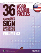 36 Word Search Puzzles with the American Sign Language Alphabet, Volume 02: ASL Fingerspelling Word Search Games