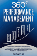 360 Performance Management: Complete guide to 360 Performance management process and procedure, development, preparation implementation feedback and monitoring