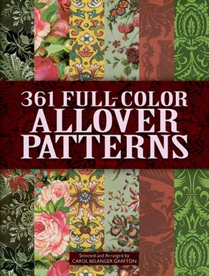 361 Full-Color Allover Patterns for Artists and Craftspeople - Grafton, Carol Belanger (Editor)