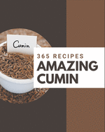 365 Amazing Cumin Recipes: The Best-ever of Cumin Cookbook