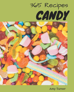 365 Candy Recipes: A Timeless Candy Cookbook