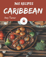 365 Caribbean Recipes: The Best Caribbean Cookbook on Earth