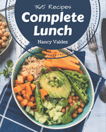 365 Complete Lunch Recipes: A Lunch Cookbook Everyone Loves!