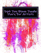365 Day Blank Doodle Diary for Artists: Unlined Journal - Large 8.5 X 11 - 365 Pages