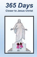 365 Days Closer to Jesus Christ: I Invite All to Come Unto Christ