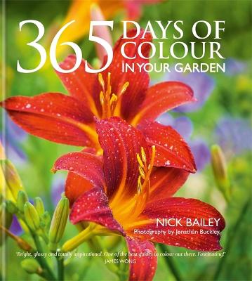 365 Days of Colour In Your Garden - Bailey, Nick
