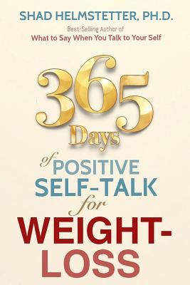 365 Days of Positive Self-Talk for Weight-Loss - Helmstetter Ph D, Shad
