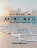 365 Days of Surrender: Letting Go Requires More Strength Than Holding on