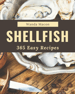 365 Easy Shellfish Recipes: Best Easy Shellfish Cookbook for Dummies