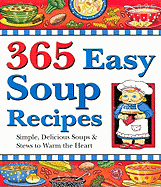 365 Easy Soup Recipes: Simple, Delicious Soups & Stews to Warm the Heart - Cookbook Resources (Creator)