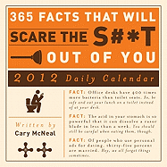 365 Facts That Will Scare the S#*T Out of You 2012 Daily Calendar