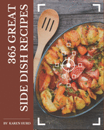 365 Great Side Dish Recipes: A One-of-a-kind Side Dish Cookbook