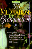 365 Meditations for Grandmothers - Mohney, Nell W, and Everett, Betty Steele, and Huffman, Margaret