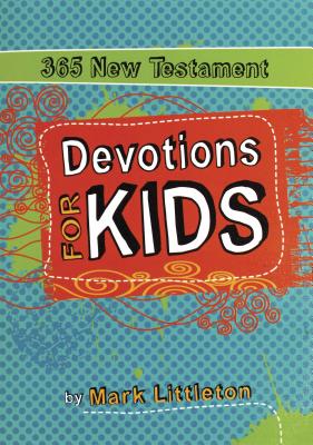 365 New Testament Devotions for Kids - Littleton, Mark