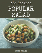 365 Popular Salad Recipes: Save Your Cooking Moments with Salad Cookbook!