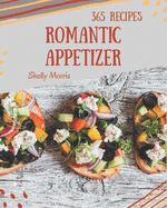 365 Romantic Appetizer Recipes: Welcome to Romantic Appetizer Cookbook
