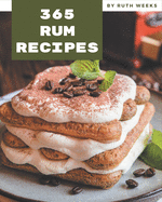 365 Rum Recipes: A Rum Cookbook Everyone Loves!