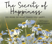 365 Secrets Of Happiness: Do more of what makes you happy