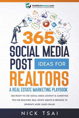 365 Social Media Post Ideas For Realtors: A Real Estate Marketing Playbook - Tsai, Nick