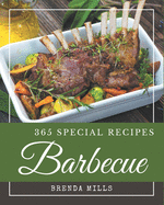 365 Special Barbecue Recipes: Explore Barbecue Cookbook NOW!