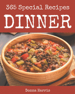 365 Special Dinner Recipes: A Dinner Cookbook from the Heart!