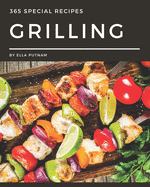 365 Special Grilling Recipes: I Love Grilling Cookbook!