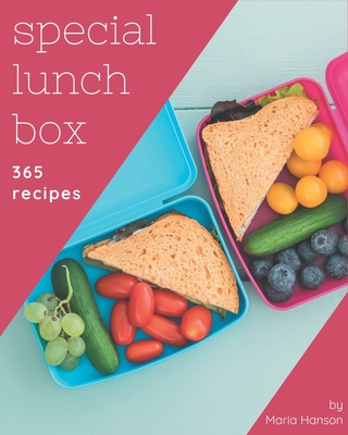 365 Special Lunch Box Recipes: Best-ever Lunch Box Cookbook for Beginners - Hanson, Maria