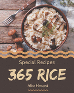 365 Special Rice Recipes: More Than a Rice Cookbook