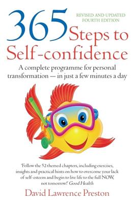 365 Steps to Self-Confidence: A Complete Programme for Personal Transformation - In Just a Few Minutes a Day - Preston, David Lawrence