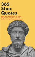 365 Stoic Quotes: Daily stoic meditations on virtue, self-control, discipline, wisdom, justice, courage, and moderation