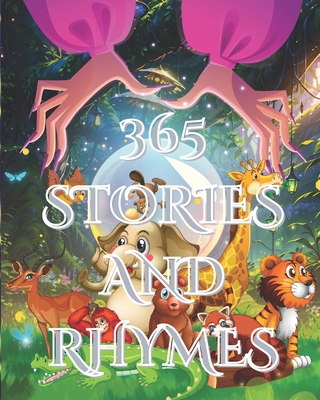 365 Stories and Rhymes: Short Bedtime Stories, Nursery Rhymes, and Great Animal Adventures Collection for Children. - Siraj, Raziya