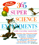 365 Super Science Experiments with Everyday Materials