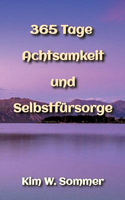 365 Tage Achtsamkeit und Selbstf?rsorge - W Sommer, Kim