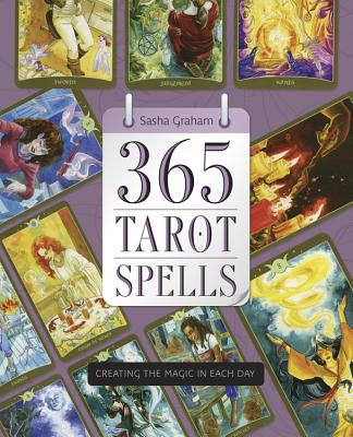 365 Tarot Spells: Creating the Magic in Each Day - Graham, Sasha