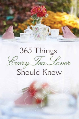 365 Things Every Tea Lover Should Know - Harvest House Publishers