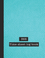 365 Time sheet Log Book: Time sheet journal for employees or employers to record daily and weekly hours work and allocate wages earned quickly and easily - Brown leather effect design