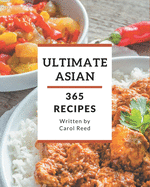 365 Ultimate Asian Recipes: From The Asian Cookbook To The Table